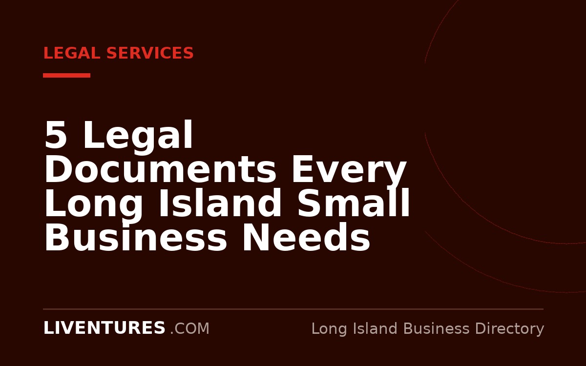 5 Legal Documents Every Long Island Small Business Needs
